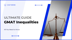 Ultimate Guide to GMAT Inequalities