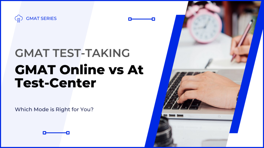 GMAT Online vs GMAT Test Center Which is Right for You?