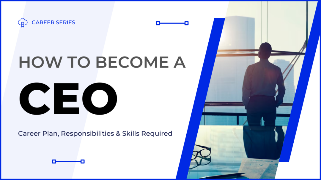 How to Become a CEO: Career Path, Skills & Timeline [2026]
