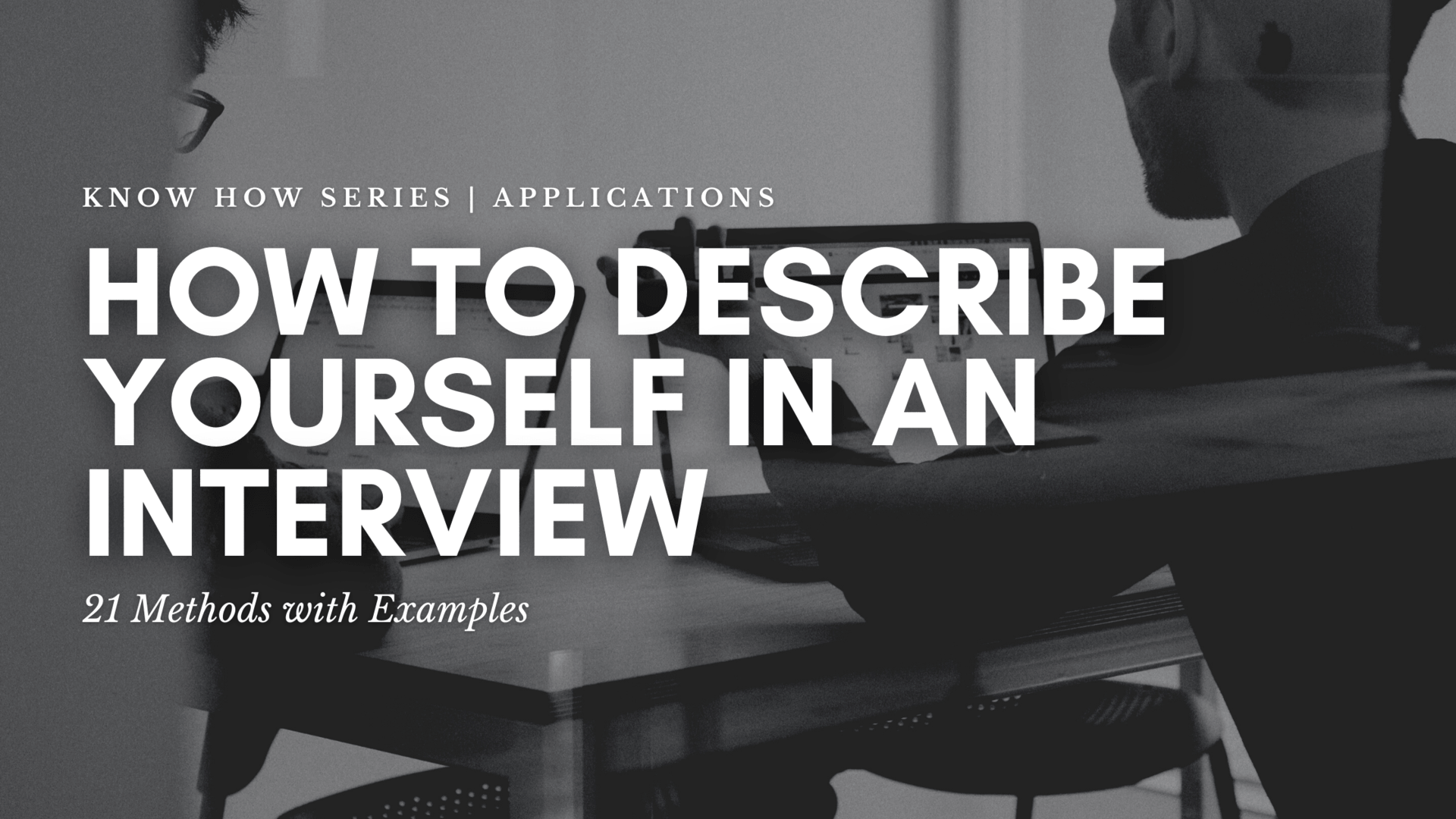 How To Describe Yourself In An Interview 21 Methods With Examples