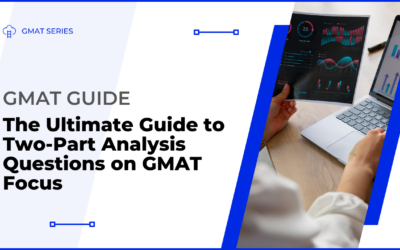 The Ultimate Guide to Two-Part Analysis Questions on GMAT Focus