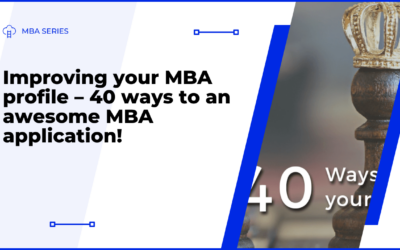 Improving your MBA profile – 40 ways to an awesome MBA application!