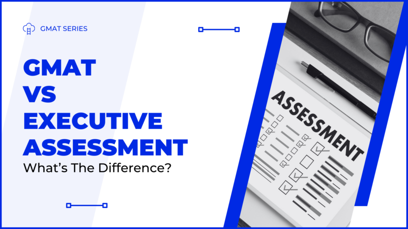 Comparison of GMAT and Executive Assessment exams for MBA admissions