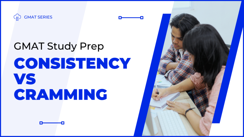 consistent GMAT study routine vs cramming techniques